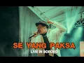 Download Lagu SE YANG PAKSA - WIZZ BAKER LIVE IN BOLMUT FEST