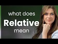 Relative what is RELATIVE meaning