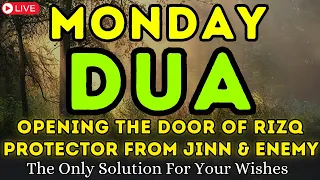 POWERFUL MONDAY DUA To Open The Doors Of Rizq Unlocking Inner Peace Success Blessing Protection 