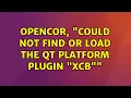 Ubuntu OpenCOR could not find or load the Qt platform plugin xcb