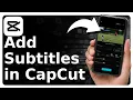 How To Add Subtitles In CapCut