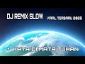 Lagu DJ REMIX SLOW II KAYA DI MATA TUHAN