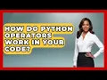 How Do Python Operators Work In Your Code - Python Code School