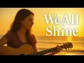 We All Shine