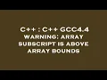 C C GCC4 4 warning array subscript is above array bounds