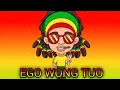 Download Lagu EGO WONG TUO || REGGAE