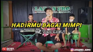 Download Hadirmu Bagai Mimpi 2021(Cover)Vian Khisut ||Laraspro Audio System|| MP3