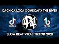DJ Chica Loca X One Day X The River Mashup Slow Beat (Ucil Fvnky X DJ Komang Rimex) Terbaru 2021