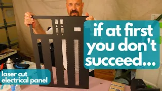 IF AT FIRST YOU DON’T SUCCEED//Laser Cut Electrical Panel: Take 2-Episode 142