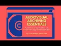 Introduction to AV Archiving Essentials by Julie Nealega