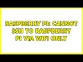 Raspberry Pi Cannot SSH to Raspberry Pi via WiFi only 5 Solutions