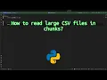 How to read large CSV files in chunks Hack for Reading Large CSV Files Efficiently in Python