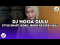 Lagu DJ NGGA DULU STYLE ENAFF JEDAG JEDUG REVERB BY XPUTZ RMX VIRAL TIK TOK DICARI 