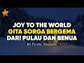 Download Lagu Joy To The World, Gita Sorga Bergema, Dari Pulau dan Benua (Lirik Lagu Natal) by Putri Siagian