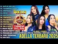 Download Lagu ADELLA TERBARU 2025 | DIFARINA INDRA - TASYA ROSMALA - SHERLY KDI -  - LUSYANA JELITA