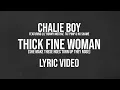 Chalie Boy - Thick Fine Woman (feat. Lil' Ronny MothaF, Fat Pimp \u0026 No Shame) [Lyric Video]