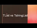 TList vs TStringList in Delphi TList in Delphi TStringList in Delphi Delphi Basic