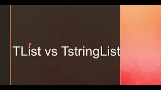 TList vs TStringList in Delphi TList in Delphi TStringList in Delphi Delphi Basic