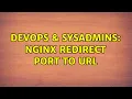 DevOps SysAdmins Nginx redirect port to url 2 Solutions