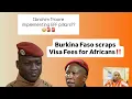 Download Lagu Burkina Faso scraps fee on the Visa for Africans!!🚨🚨🚨This will help for free movement and trade