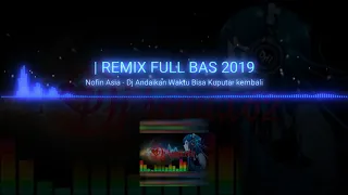 Download Nofin Asia - Dj andaikan waktu bisa ku putar kembali (remix full bass 2020) MP3