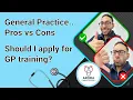 GP Training PROS vs CONS should I apply for GP Training General Practice GP