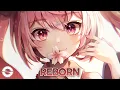 Download Lagu Nightcore - Reborn - (Lyrics)