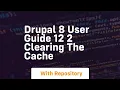 Drupal 8 user guide 12 2 clearing the cache