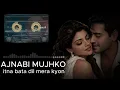 Ajnabi Mujhko Itna Bata | 4K Lofi Midnight Mix || Relaxing Aesthetic Cover  | 90s Hindi Songs