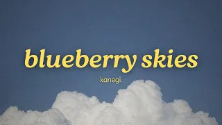 kanegi blueberry skies official lyric video 