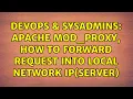 DevOps SysAdmins Apache mod - proxy how to forward request into local network ip server
