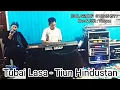 Lagu Tubai Lasa - Tiun Hindustan
