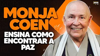 MONJA COEN (como encontrar paz) | PODCAST do MHM