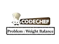 Weight Balance - Problem Code Chef Daily Coding Problem Java Code