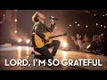 Lagu Lord, I'm So Grateful | Powerful Worship Song of Gratitude and Praise