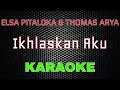 Download Lagu Elsa Pitaloka \u0026 Thomas Arya - Ikhlaskan Aku [Karaoke] | LMusical