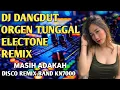 Lagu DJ REMIX ORGEN TUNGGAL ELECTONE  (MASIH ADAKAH) DISCO DUT BAND KN7000