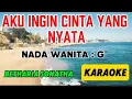 Download Lagu AKU INGIN CINTA YANG NYATA_KARAOKE_NADA WANITA : G