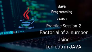 Factorial of a number using for-loop in Java Practice Program 11