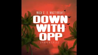 Waga G X Masterkraft Down With OPP Freestyle  Waga G X Masterkraft Down With OPP Freestyle