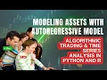 Modeling assets with autoregressive model Algorithmic Trading Time Series Analysis Python and R