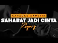 Download Lagu Sahabat Jadi Cinta - Zigaz ( Karaoke Akustik )