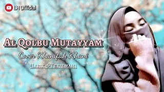 Download AL QOLBU MUTAYYAM Viral Tiktok Cover - Khanifah Khani (Lirik \u0026 Terjemah) MP3