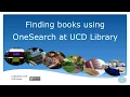 Finding Books using OneSearch at UCD Library