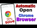 Automatic Open Chrome Browser | How to fix Auto Open Chrome Browser