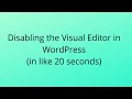 How to disable visual editor in WordPress In like 20 seconds