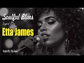 Download Lagu Etta James-Inspired Blues \u0026 Soul | Timeless Songs of Love, Heartbreak \u0026 Strength