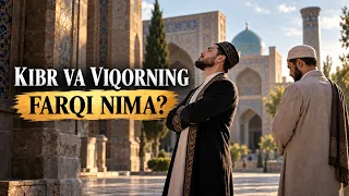 Kibr va viqorning farqi nima?