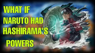 What if Naruto had hashiramas powers part 1