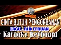 CINTA BUTUH PENGORBANAN // Karaoke versi Keyboard